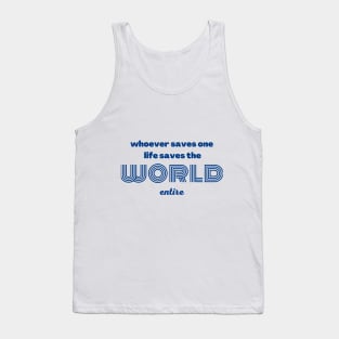 whoever saves one life saves the world entire Tank Top